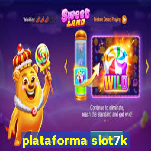 plataforma slot7k